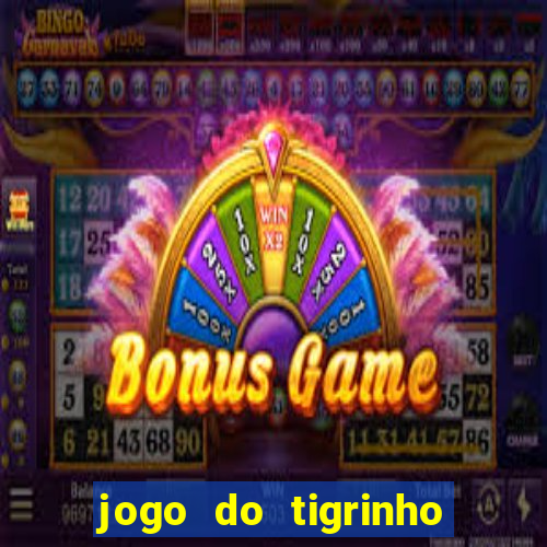 jogo do tigrinho aposta minima